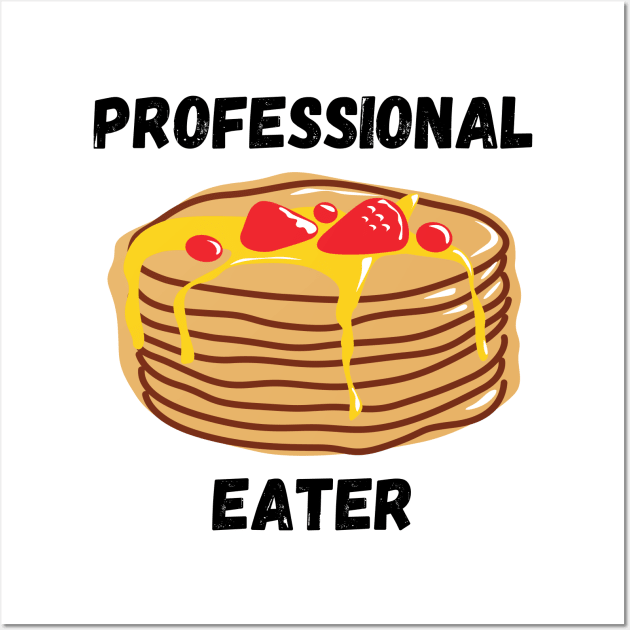 Professional Pancakes Eater Funny Breakfast Gift for Pancake Lovers Wall Art by nathalieaynie